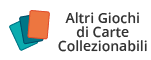 GCC - Altri Giochi di Carte Collezionabili